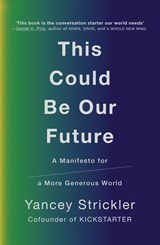 This Could Be Our Future - Yancey Strickler - 9780753552841