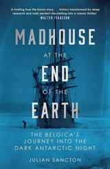 Madhouse at the End of the Earth - Julian Sancton - 9780753553473