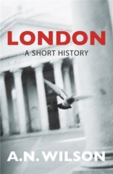 London: A Short History - A N Wilson - 9780753820278