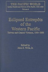 Eclipsed Entrepots of the Western Pacific - John E. Wills Jr. ; Jr. - 9780754607519