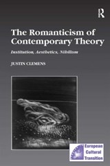 The Romanticism of Contemporary Theory - Justin Clemens - 9780754608752