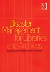 Disaster Management for Libraries and Archives - JOHN (LOUGHBOROUGH UNIVERSITY,  UK) Feather - 9780754609179