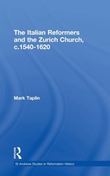 The Italian Reformers and the Zurich Church, c.1540-1620 - Mark Taplin - 9780754609780
