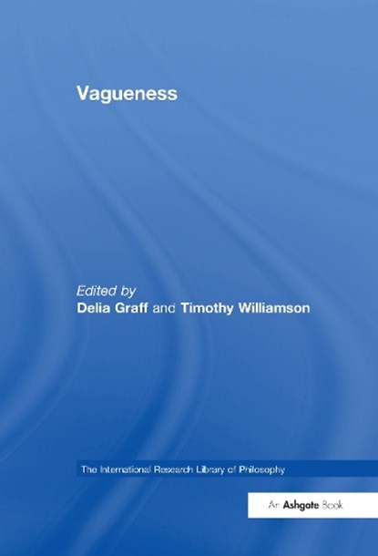 Vagueness, GRAFF,  Delia ; Williamson, Timothy - Gebonden - 9780754620808