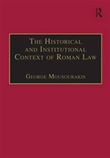 The Historical and Institutional Context of Roman Law - George Mousourakis - 9780754621089