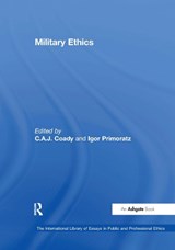 Military Ethics - Professor Igor Primoratz ; Professor C. A. J. Coady ; Professor Seumas Miller - 9780754624875