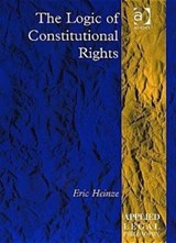 The Logic of Constitutional Rights - Eric Heinze - 9780754625384