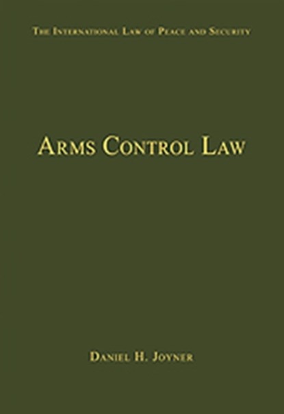 Arms Control Law, Daniel H. Joyner - Gebonden - 9780754629535