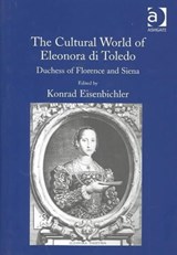 The Cultural World of Eleonora di Toledo - Konrad Eisenbichler - 9780754637745