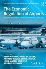 The Economic Regulation of Airports - Peter Forsyth ; David W. Gillen ; Andreas Knorr ; Otto G. Mayer ; David Starkie - 9780754638162