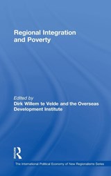 Regional Integration and Poverty - Dirk Willem te Velde ; the Overseas Development Institute - 9780754646525