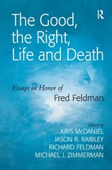 The Good, the Right, Life and Death - Jason R. Raibley ; Michael J. Zimmerman - 9780754652939