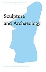 Sculpture and Archaeology - ANDREW (ANDREW B. JONES IS ASSISTANT HEADTEACHER FOR CPD AND PROFESSIONAL MENTORING AT THE REACH FREE SCHOOL,  Hertfordshire, UK) Jones - 9780754658313