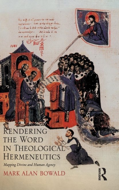Rendering the Word in Theological Hermeneutics, Mark Alan Bowald - Gebonden - 9780754658771