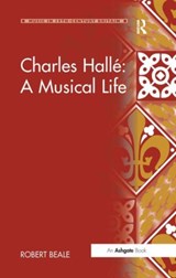Charles Halle: A Musical Life - Robert Beale - 9780754661375