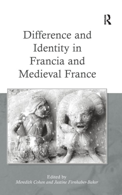 Difference and Identity in Francia and Medieval France, Meredith Cohen ; Justine Firnhaber-Baker - Gebonden - 9780754667575