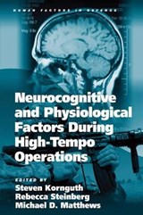 Neurocognitive and Physiological Factors During High-Tempo Operations - Rebecca Steinberg ; Steven Kornguth ; Michael D. Matthews - 9780754679233