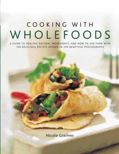 Cooking With Wholefoods, Nicola Graimes - Gebonden - 9780754819288
