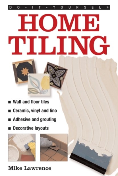 Do-it-yourself Home Tiling, Mike Lawrence - Gebonden - 9780754826491