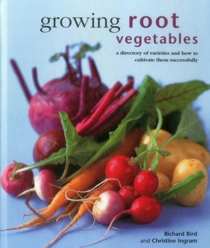 Growing Root Vegetables, Richard Bird ; Christine Ingram - Gebonden - 9780754830948