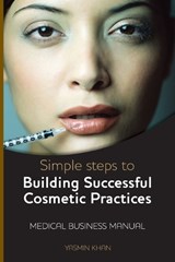 Simple Steps to Building Successful Cosmetic Practices - Yasmin Khan - 9780755211326