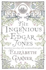 The Ingenious Edgar Jones - Elizabeth Garner - 9780755302543