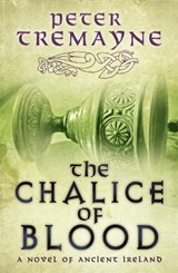 The Chalice of Blood (Sister Fidelma Mysteries Book 21) - Peter Tremayne - 9780755357765