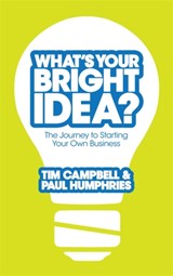 What's Your Bright Idea? - Tim Campbell ; Paul Humphries - 9780755360703