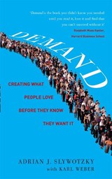 Demand: Creating What People Love Before They Know They Want It - Adrian Slywotzky With Karl Web ; Adrian Slywotzky ; Karl Weber - 9780755361809