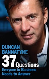 37 Questions Everyone in Business Needs to Answer - Duncan Bannatyne - 9780755362417