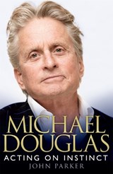 Michael Douglas: Acting on Instinct - John Parker - 9780755362561