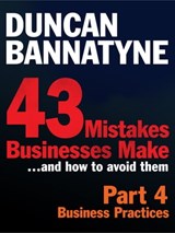 Part 4: Business Practices - 43 Mistakes Businesses Make - Duncan Bannatyne - 9780755363056