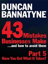 Part 5: Have You Got What It Takes? - 43 Mistakes Businesses Make - Duncan Bannatyne - 9780755363070
