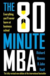 The 80 Minute MBA - Richard Reeves ; John Knell - 9780755364916