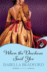 When The Duchess Said Yes: Wylder Sisters Book 2 - Isabella Bradford - 9780755396733