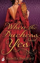 When The Duchess Said Yes: Wylder Sisters Book 2 - Isabella Bradford - 9780755396740