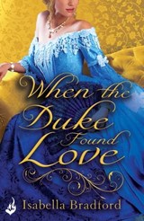 When The Duke Found Love: Wylder Sisters Book 3 - Isabella Bradford - 9780755396764
