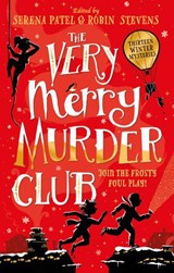 The Very Merry Murder Club - Abiola Bello ; Annabelle Sami ; Benjamin Dean ; Elle McNicoll ; Dominique Valente ; Maisie Chan ; Nizrana Farook ; Patrice Lawrence ; Roopa Farooki ; Serena Patel ; Sharna Jackson ; E.L Norry ; J.T. Williams - 9780755503698