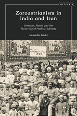 Zoroastrianism in India and Iran - Alexandra (formerly of SOAS Buhler - 9780755601608