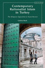 Contemporary Rationalist Islam in Turkey - Gokhan Bacik - 9780755636747