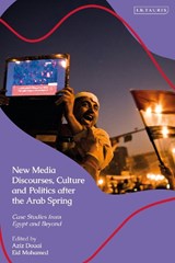New Media Discourses, Culture and Politics after the Arab Spring - EID (DOHA INSTITUTE OF GRADUATE STUDIES,  Qatar) Mohamed ; Aziz (University of Ontario Institute of Technology, Canada) Douai - 9780755640546