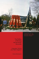 The Politics of Naming the Armenian Genocide - Vartan Matiossian - 9780755641086