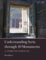 Understanding Syria through 40 Monuments - Ross Burns - 9780755645282