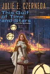 This Gulf of Time and Stars - CZERNEDA,  Julie E. - 9780756411718
