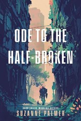 Palmer, S: Ode to the Half-Broken - Suzanne Palmer - 9780756419585