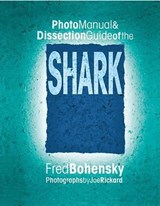 Photo Manual & Dissection Guide of the Shark - BOHENSKY,  Fred - 9780757000324