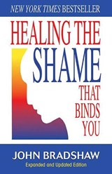 Healing the Shame That Binds You - John Bradshaw - 9780757303234