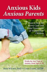 Anxious Kids, Anxious Parents - REID,  PhD. Wilson ; Lynn, LICSW Lyons - 9780757317620