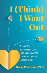 I (Think) I Want Out - Becky Whetstone - 9780757325397