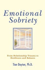 Emotional Sobriety - Dr. Tian Dayton, PhD, TEP - 9780757398605